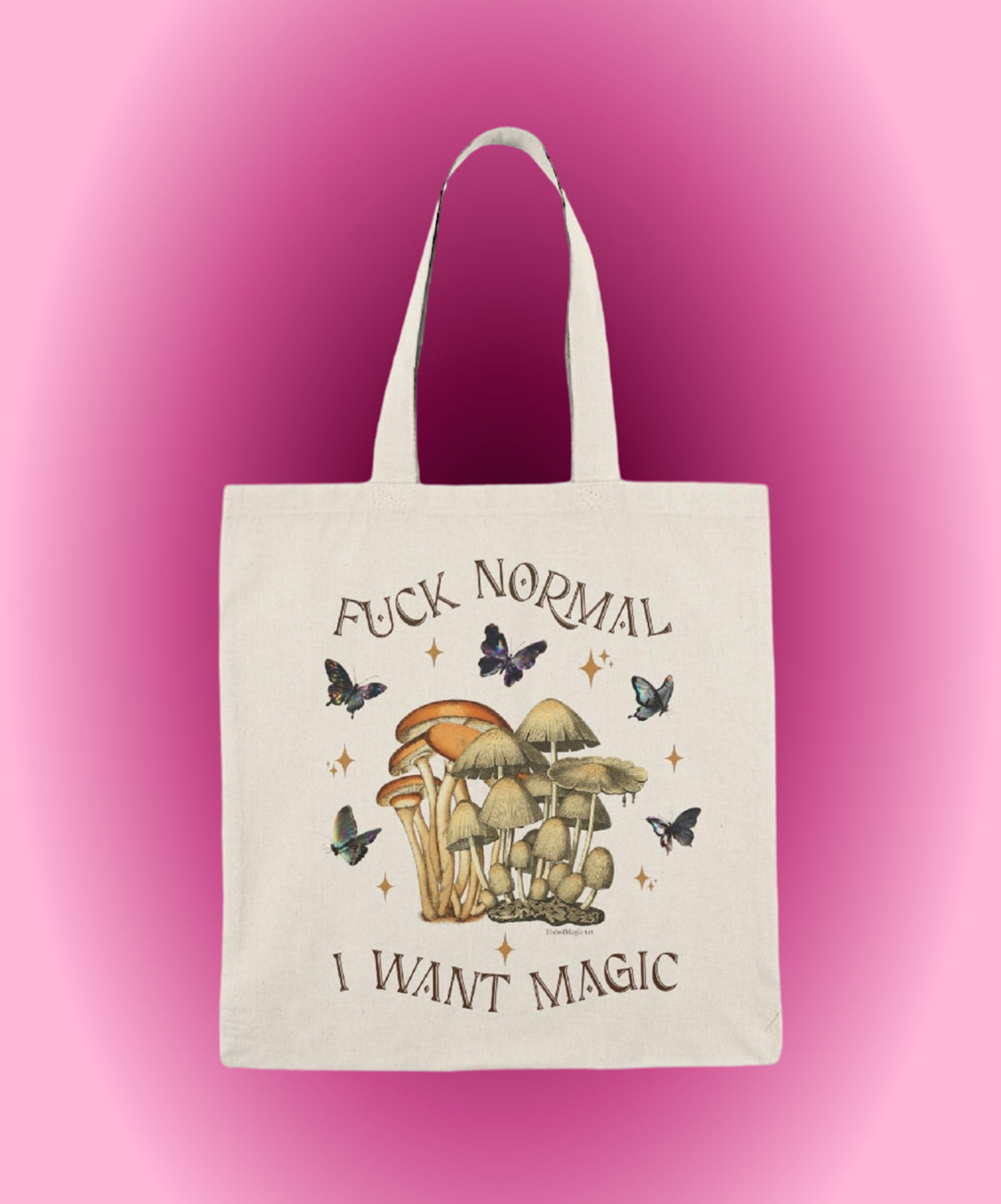 Fuck Normal I Want Magic | Whimsical Positive Energy Tote Bag